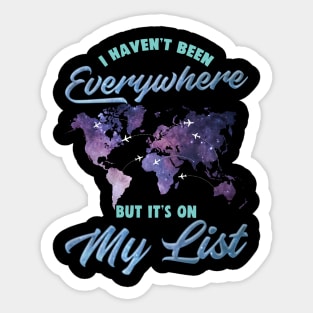 I Haven't Been Everywhere But It's On My List Cute Sticker